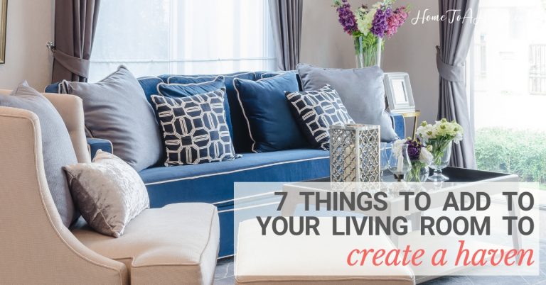 Make a Haven in Your Living Room with These 7 Things - Home to a Haven
